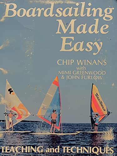 Stock image for Boardsailing Made Easy: Teaching and Techniques for sale by Wonder Book