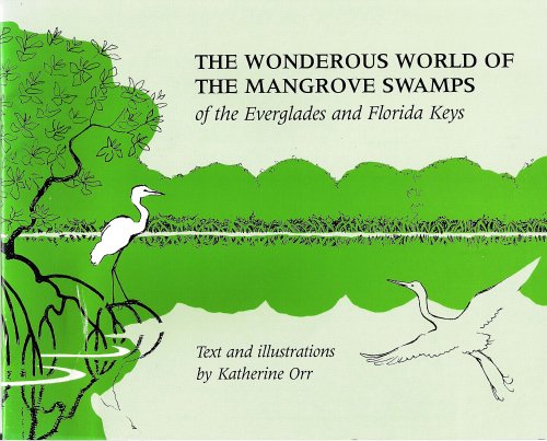 Stock image for The Wondrous World of the Mangrove Swamps of the Everglades and Florida Keys Orr, Katherine for sale by Langdon eTraders