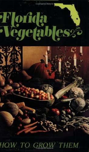 Beispielbild fr Florida Vegetables: How to Grow Them zum Verkauf von Wizard Books