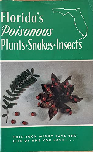 Imagen de archivo de Florida's Poisonous Plants-Snakes-Insects: This book Might Save the Life of One You Love. a la venta por HPB-Diamond