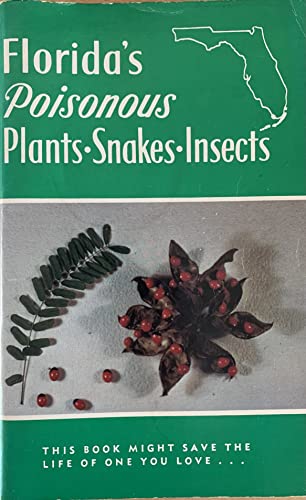 9780961324070: Florida's Poisonous Plants-Snakes-Insects: This book Might Save the Life of One You Love...