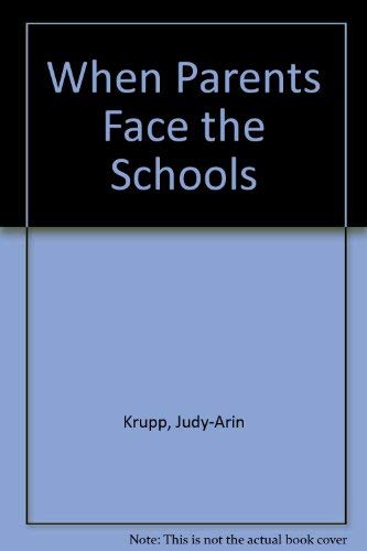 When Parents Face the Schools (9780961324506) by Krupp, Judy-Arin; Parker, Robert