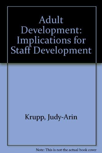 Adult Development: Implications for Staff Development (9780961324513) by Krupp, Judy-Arin