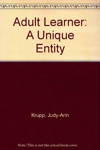 Adult Learner: A Unique Entity (9780961324520) by Krupp, Judy-Arin