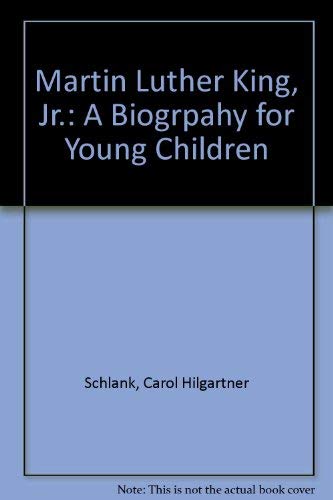 Stock image for Martin Luther King, Jr.: A Biogrpahy for Young Children [Paperback] Schlank, Carol Hilgartner for sale by A Squared Books (Don Dewhirst)