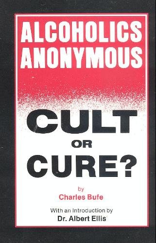 Stock image for Alcoholics Anonymous : Cult Or Cure? for sale by Better World Books