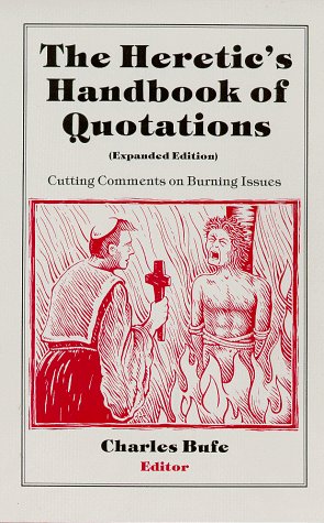 Beispielbild fr The Heretics Handbook of Quotations ( Expanded Edition ) zum Verkauf von Yesterday's Books