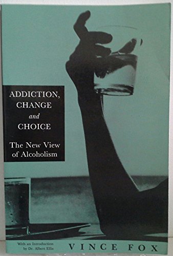 Stock image for Addiction, Change & Choice: The New View of Alcoholism for sale by Jay W. Nelson, Bookseller, IOBA