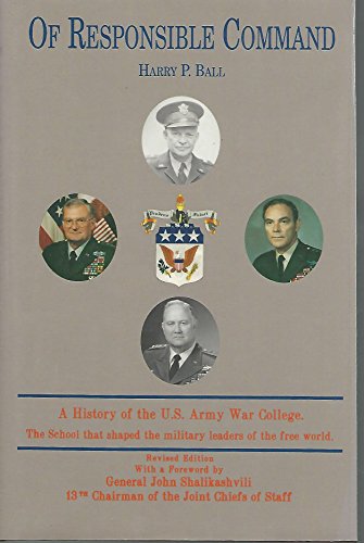 Stock image for Of Responsible Command: A History of the U.S. Army War College for sale by SecondSale
