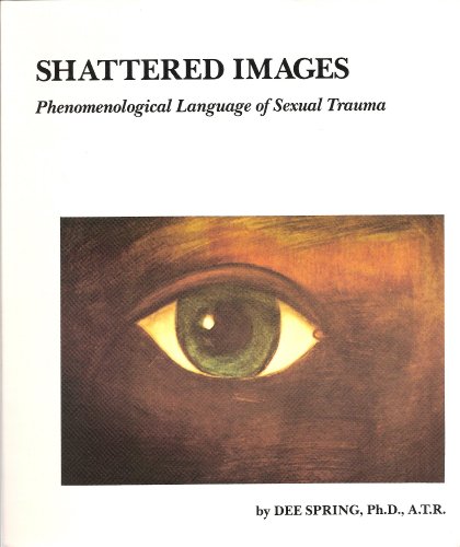 Beispielbild fr Shattered Images: The Phenomenological Language of Sexual Trauma zum Verkauf von BooksRun