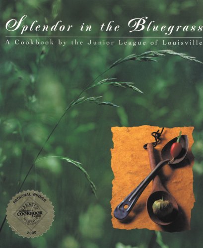 Stock image for Splendor in the Bluegrass: A Cookbook by the Junior League of Louisville for sale by Books of the Smoky Mountains