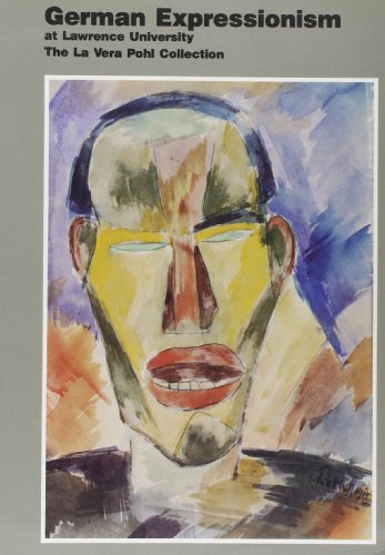 Stock image for German Expressionism at Lawrence University: The La Vera Pohl Collection for sale by Sessions Book Sales