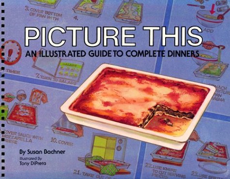 9780961343903: Picture This: An Illustrated Guide to Complete Dinners
