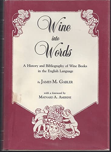 Beispielbild fr Wine into Words : A History and Bibliography of Wine Books in the English Language zum Verkauf von Better World Books