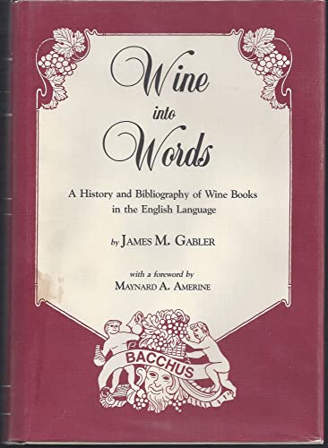 9780961352509: Wine into Words: A History and Bibliography of Wine Books in the English Language