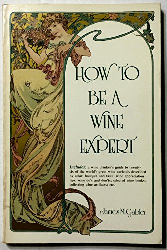 Stock image for How to Be a Wine Expert for sale by Better World Books