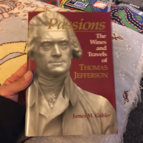 Stock image for Passions : The Wines and Travels of Thomas Jefferson for sale by More Than Words