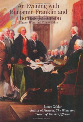 Stock image for An Evening with Benjamin Franklin and Thomas Jefferson; Dinner, Wine, and Conversation for sale by Ground Zero Books, Ltd.