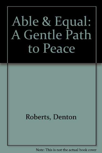 Beispielbild fr ABLE & EQUAL: a GENTLE PATH to PEACE & STRUCTURAL SYMBIOTIC SYSTEMS. * zum Verkauf von L. Michael