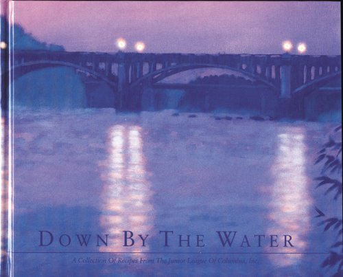 Stock image for Down by the Water: A Collection of Recipes from the Junior League of Columbia, Sc for sale by Front Cover Books