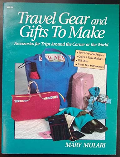 Beispielbild fr Travel Gear and Gifts to Make Accessories for Trips Around the Corner zum Verkauf von Bank of Books