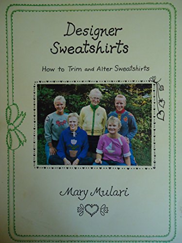 Stock image for Designer sweatshirts: How to Trim and Alter Sweatshirts for sale by Better World Books