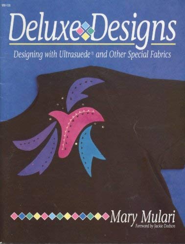 Stock image for Deluxe Designs : Designing with Ultrasuede and Other Special Fabrics for sale by Better World Books