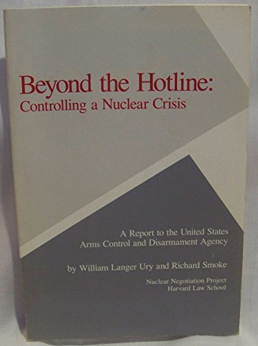 Beyond the Hotline: Controlling a Nuclear Crisis (9780961361501) by Ury, William L.