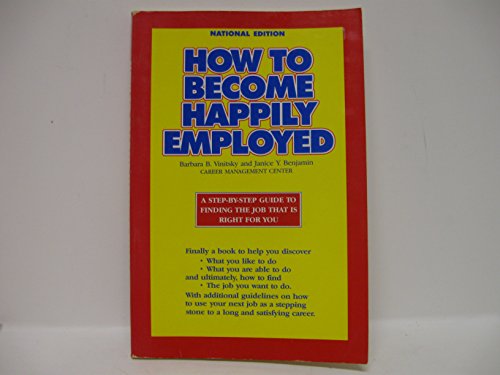 Beispielbild fr How to Become Happily Employed/National Edition zum Verkauf von Agape Love, Inc