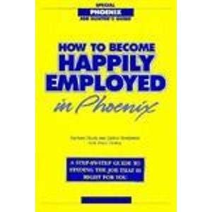 Beispielbild fr How to Become Happily Employed in Phoenix: Barbara Block, Diane Diesing, Janice Benjamin (Paperback, 1988) zum Verkauf von The Yard Sale Store