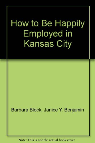 Beispielbild fr How to Be Happily Employed in Kansas City zum Verkauf von HPB-Diamond