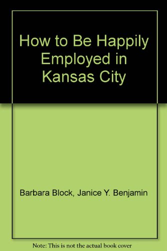 Imagen de archivo de How to Be Happily Employed in Kansas City a la venta por HPB-Diamond