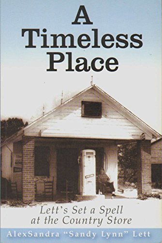 Imagen de archivo de A Timeless Place: Lett's Set a Spell at the Country Store a la venta por ThriftBooks-Dallas