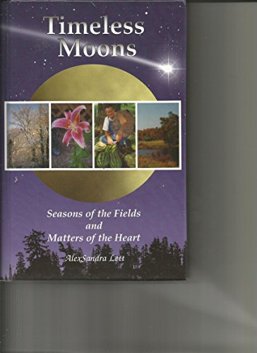 Stock image for Timeless Moons: Seasons Of The Fields And Matters Of The Heart for sale by Wonder Book