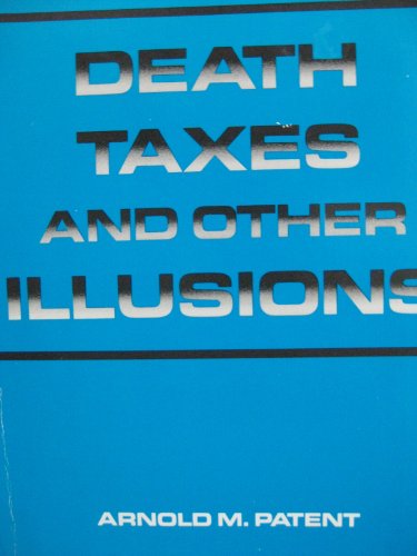 Stock image for Death Taxes and Other Illusions for sale by Wonder Book