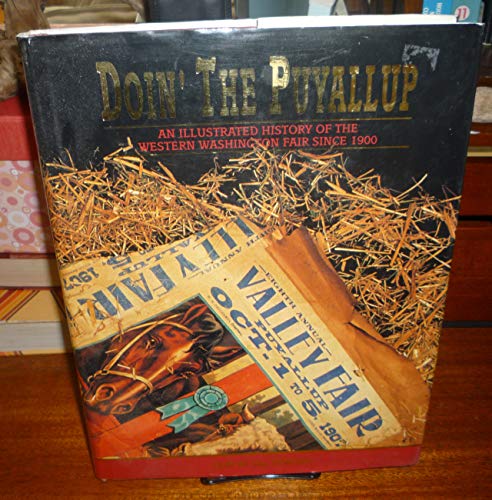 Imagen de archivo de Doin' the Puyallup: An Illustrated History of the Western Washington Fair Since 1900 a la venta por HPB-Diamond
