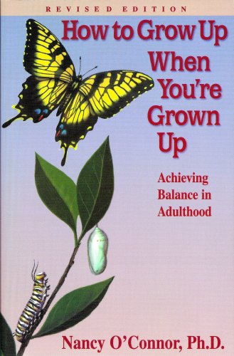 Stock image for How to Grow Up When You're Grown Up: Achieving Balance in Adulthood for sale by SecondSale