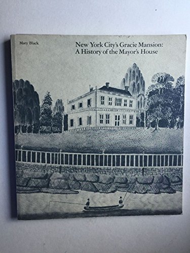 New York City's Gracie Mansion: A History of the Mayor's House, 1646-1942