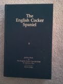 Stock image for The English Cocker Spaniel: Jubilee Book of the English Cocker Spaniel Club of America, Inc., Vol. 1 for sale by HPB-Red