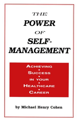 Imagen de archivo de The Power of Self-Management: Achieving Success in Your Healthcare Career a la venta por Redux Books