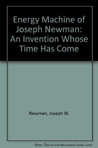 9780961383510: Energy Machine of Joseph Newman: An Invention Whose Time Has Come