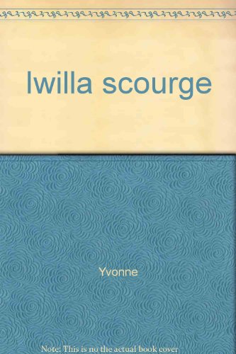 Iwilla scourge (9780961384319) by Yvonne