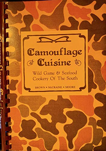 Beispielbild fr Camouflage Cuisine - Wild Game & Seafood Cookery of the South zum Verkauf von Gulf Coast Books