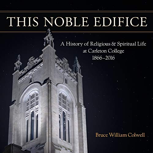 Imagen de archivo de This Noble Edifice: A History of Religious and Spiritual Life at Carleton College, 1866-2016 a la venta por HPB Inc.