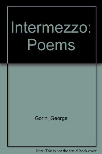 9780961397401: Intermezzo: Poems [Hardcover] by Gorin, George