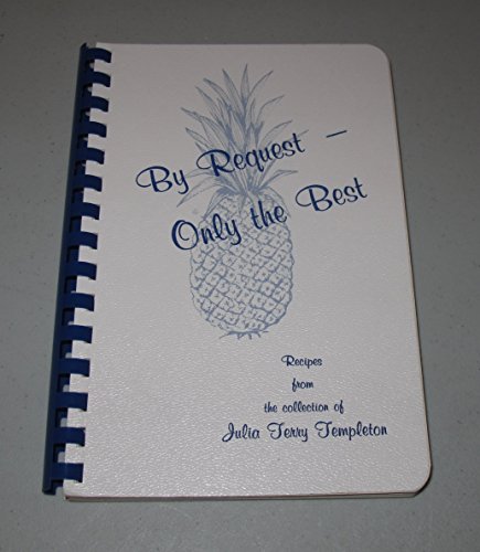 9780961401108: By Request Only the Best : Recipes From the Collection of Julia Terry Templeton