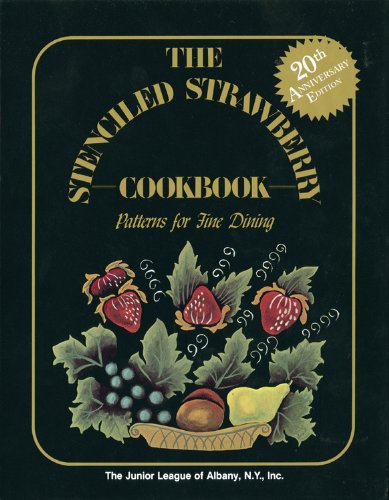 Stock image for The Stenciled Strawberry Cookbook : Patterns for Fine Dining for sale by Better World Books