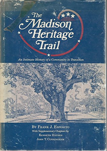 Stock image for The Madison Heritage Trail : An Intimate History of a Community in Transition (Bottle Hill, Madison, New Jersey History) for sale by DBookmahn's Used and Rare Military Books