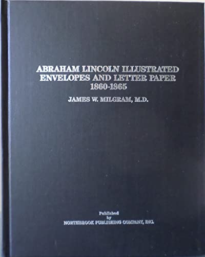 Abraham Lincoln Illustrated Envelopes And Letter Paper, 1860-1865 (signed)