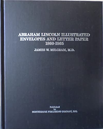 Stock image for Abraham Lincoln Illustrated Envelopes And Letter Paper, 1860-1865 (signed) for sale by MARK POST, BOOKSELLER